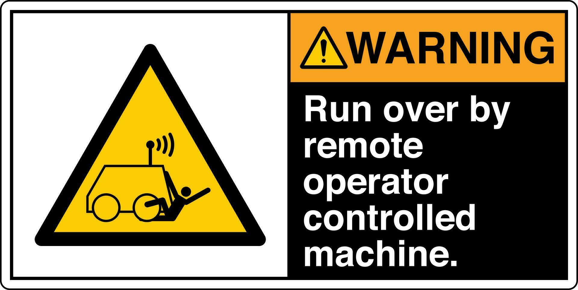 ANSI Z535 Safety Sign Marking Label Symbol Pictogram Standards Warning Run over by remote operator controlled machine with text landscape black 02 vector