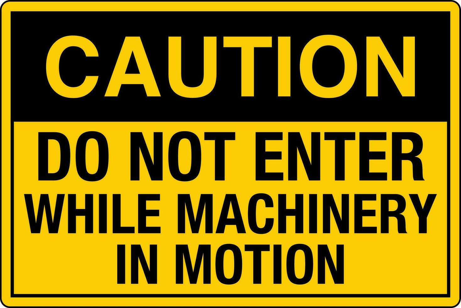 OSHA standards symbols registered workplace safety sign danger caution warning Do Not Enter While Machinery In Motion vector