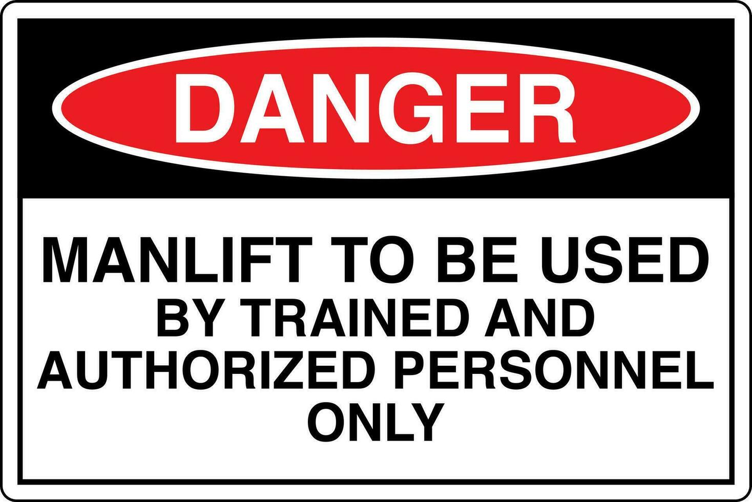 OSHA standards symbols registered workplace safety sign danger caution warning MANLIFT TO BE USED BY TRAINED AND AUTHORIZED PERONNEL ONLY vector