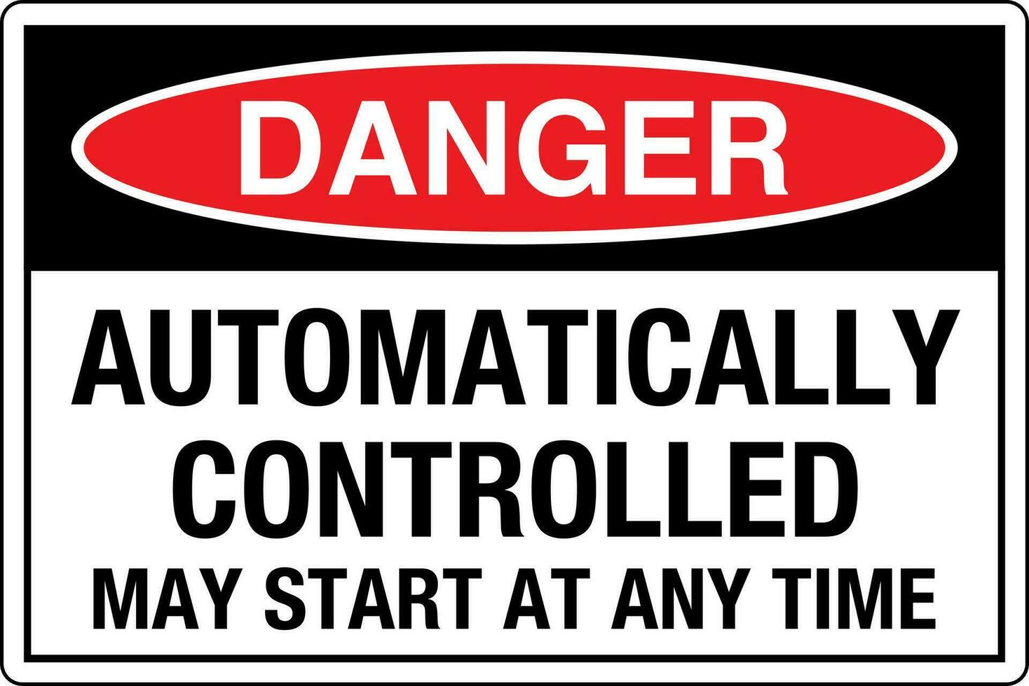 OSHA standards symbols registered workplace safety sign danger caution warning AUTOMATICALLY CONTROLLED MAY START AT ANY TIME vector