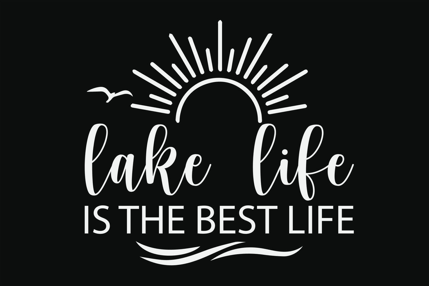 Lake Life is The Best Life T-Shirt Design vector