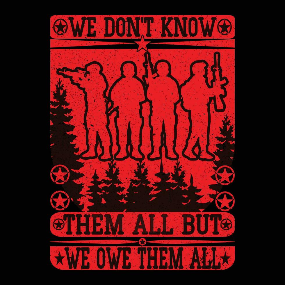 We Don't Know Them All But We Owe Them All T-Shirt vector