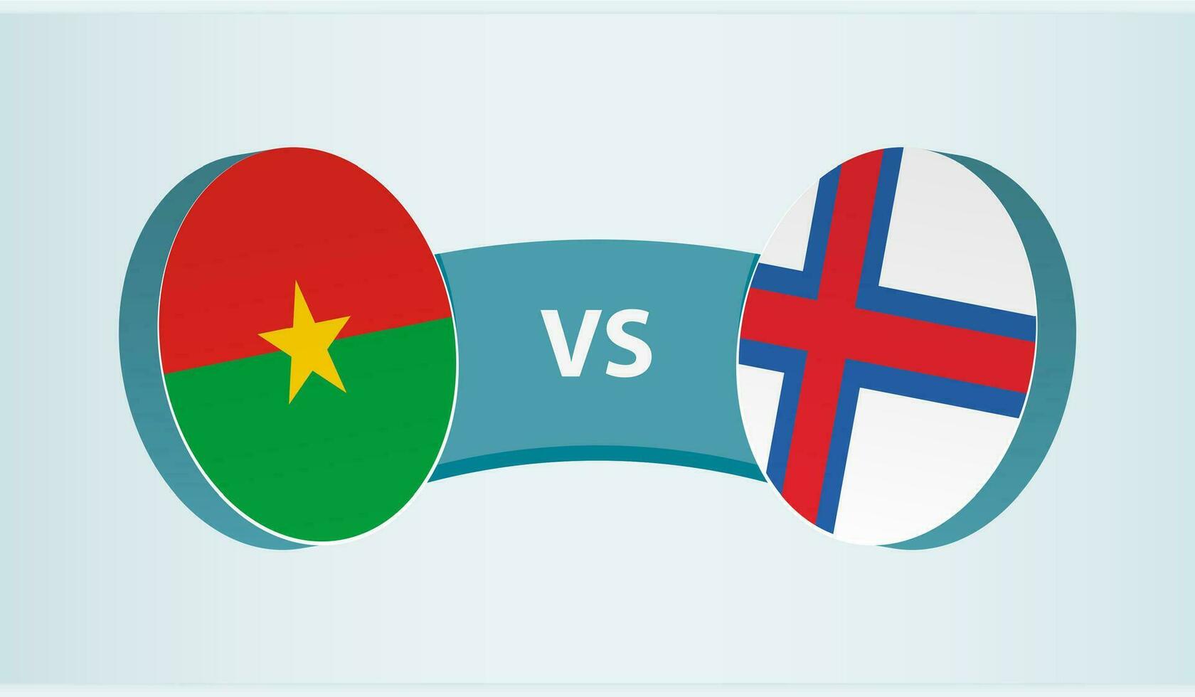 Burkina Faso versus Faroe Islands, team sports competition concept. vector