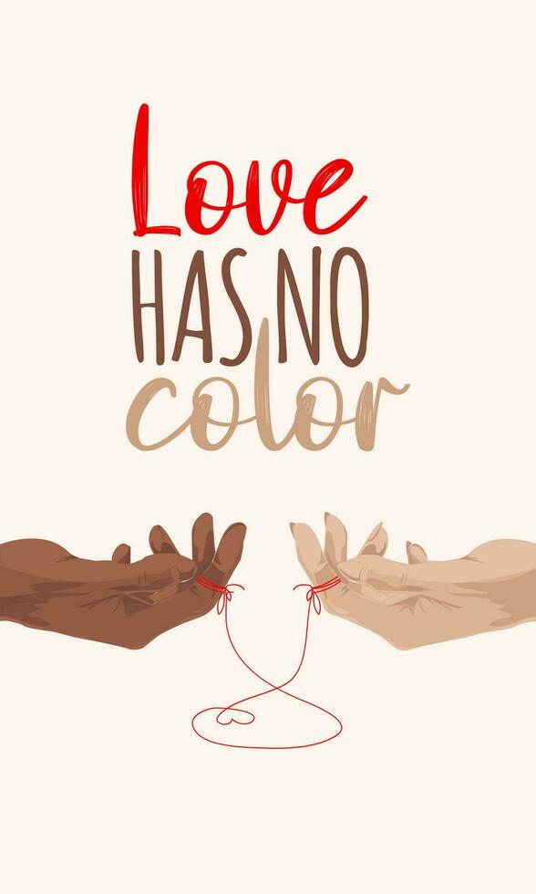 Poster love has no color with two hands connected with the red thread in form of heart. Love banner concept template, skin color, diversity. Man and woman, hands. vector