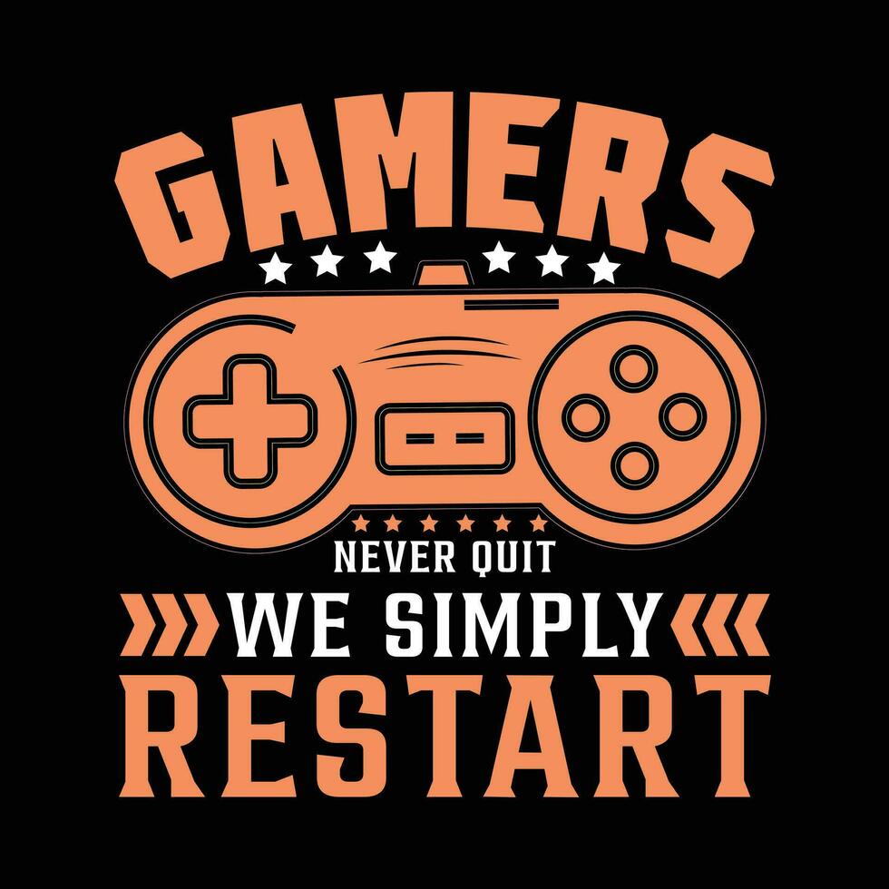 GAMING T SHIRT DESIGN, GAMERS NEVER QUITE WE SIMPLY RESTART vector