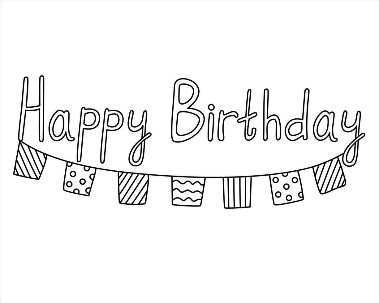 Happy birthday lettering with a garland hand drawn doodle vector illustration black outline. Great for coloring and greeting cards