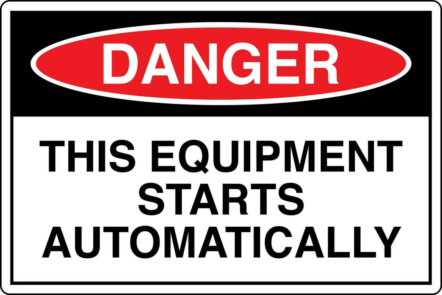 OSHA safety signs marking label standards danger warning caution notice This Equipment Starts Automatically vector