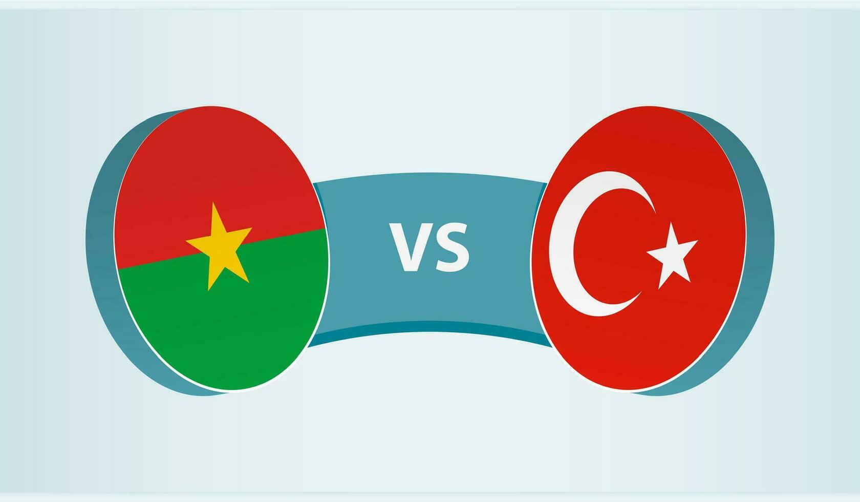 Burkina Faso versus Turkey, team sports competition concept. vector