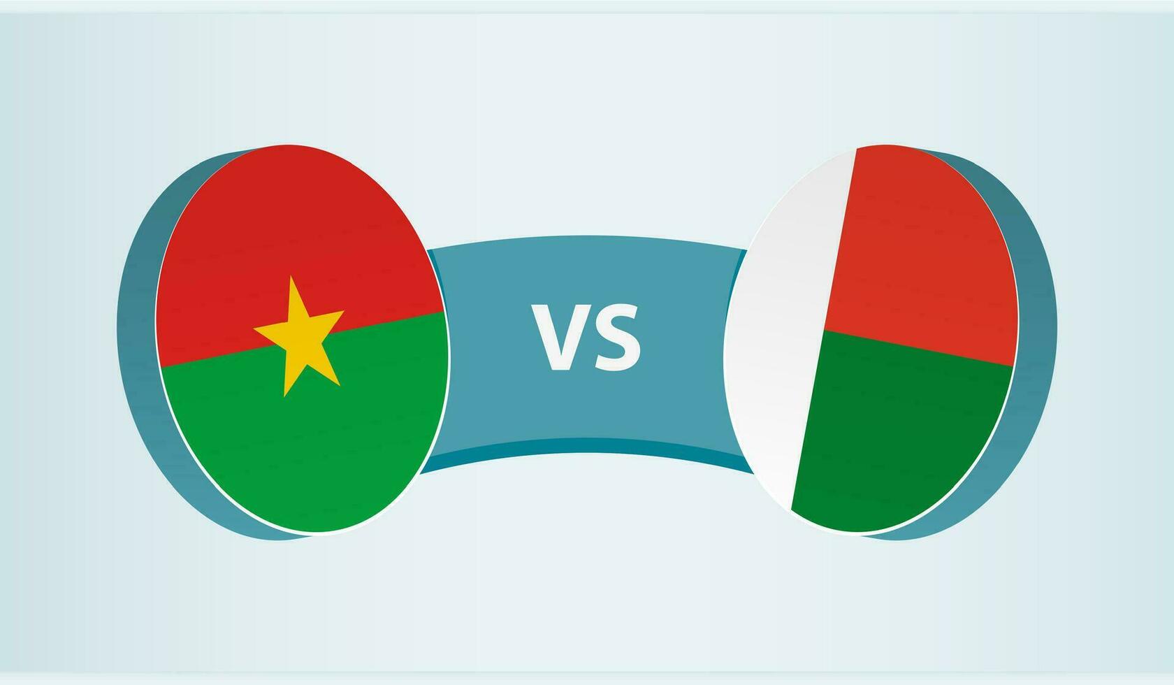 Burkina Faso versus Madagascar, team sports competition concept. vector