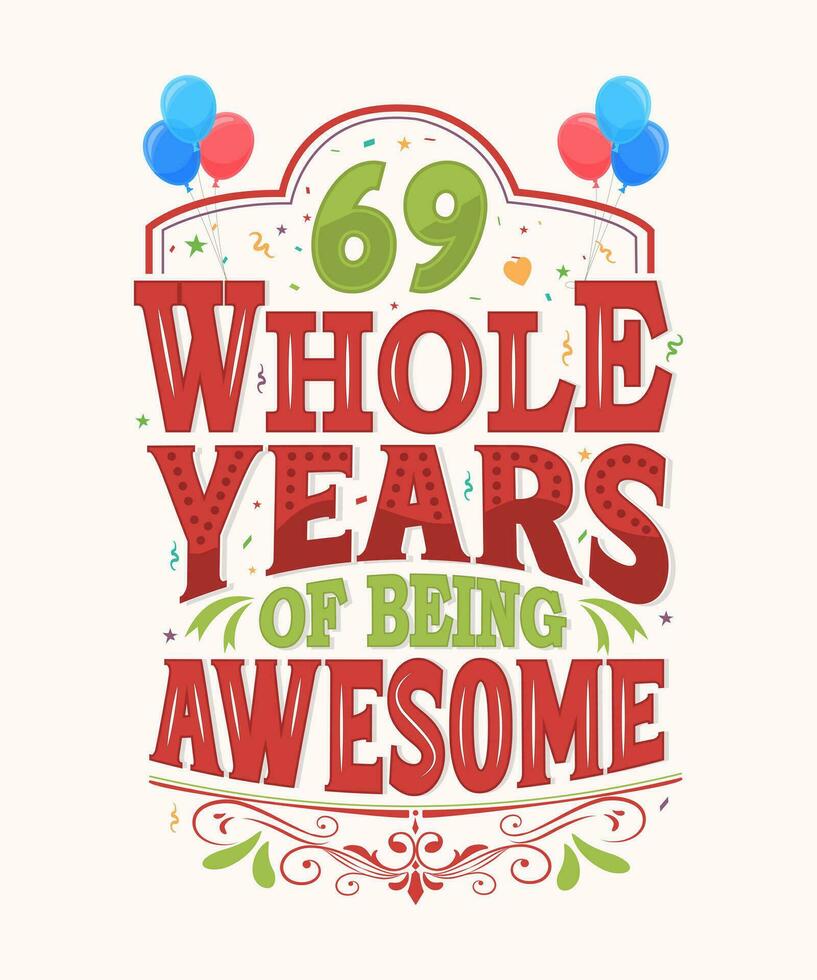 69 Whole Years Of Being Awesome - 69th Birthday And Wedding Anniversary Typography Design vector