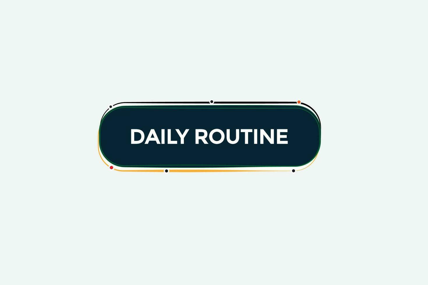 new daily routine, website, click button, level, sign, speech, bubble  banner, vector