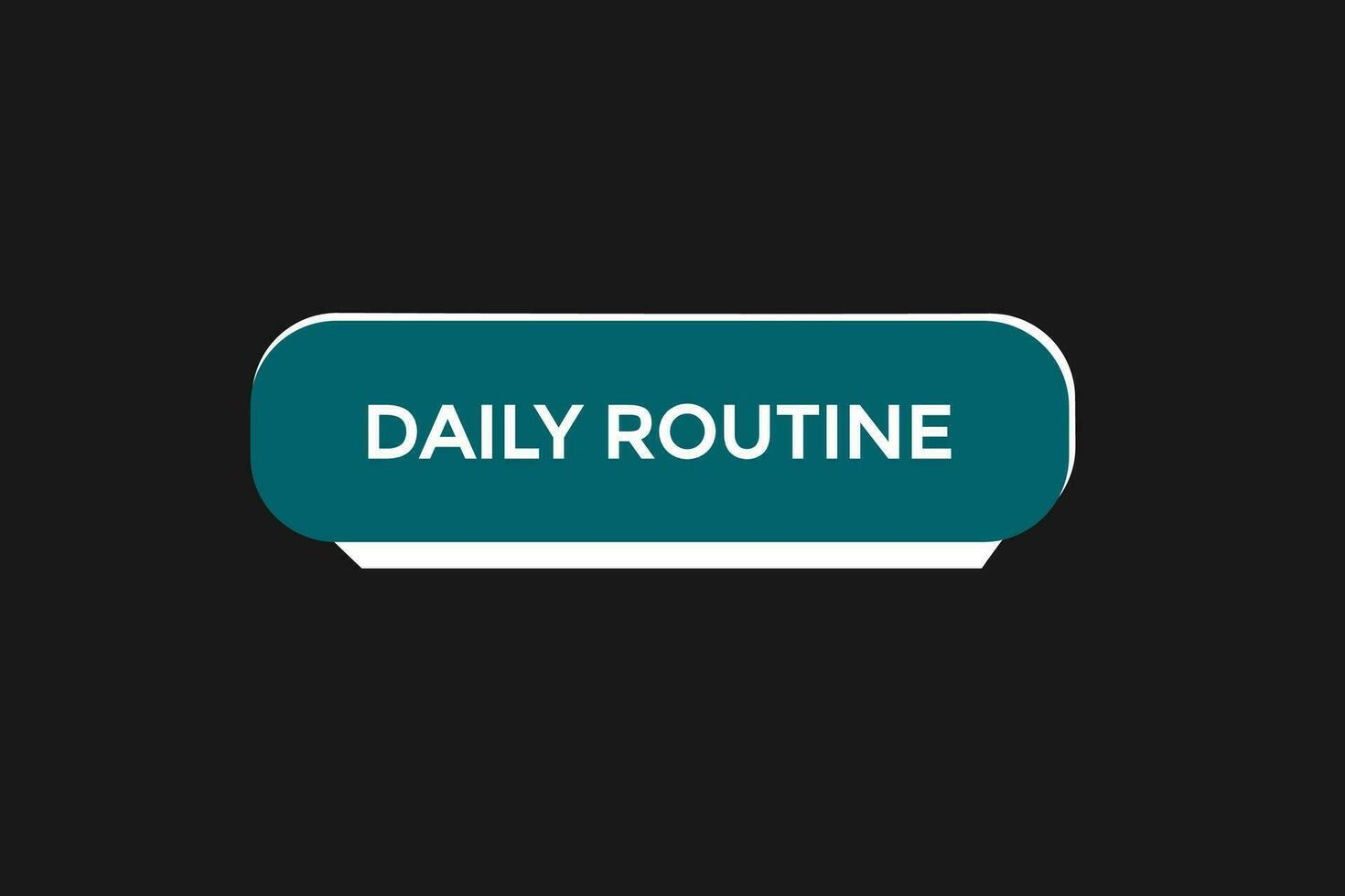 new daily routine, website, click button, level, sign, speech, bubble  banner, vector