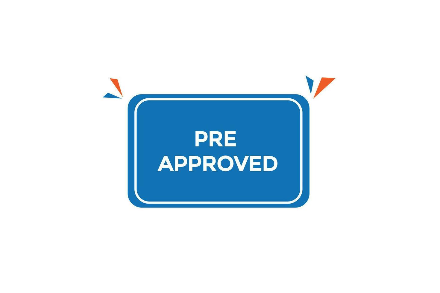 new pre approved, website, click button, level, sign, speech, bubble  banner, vector