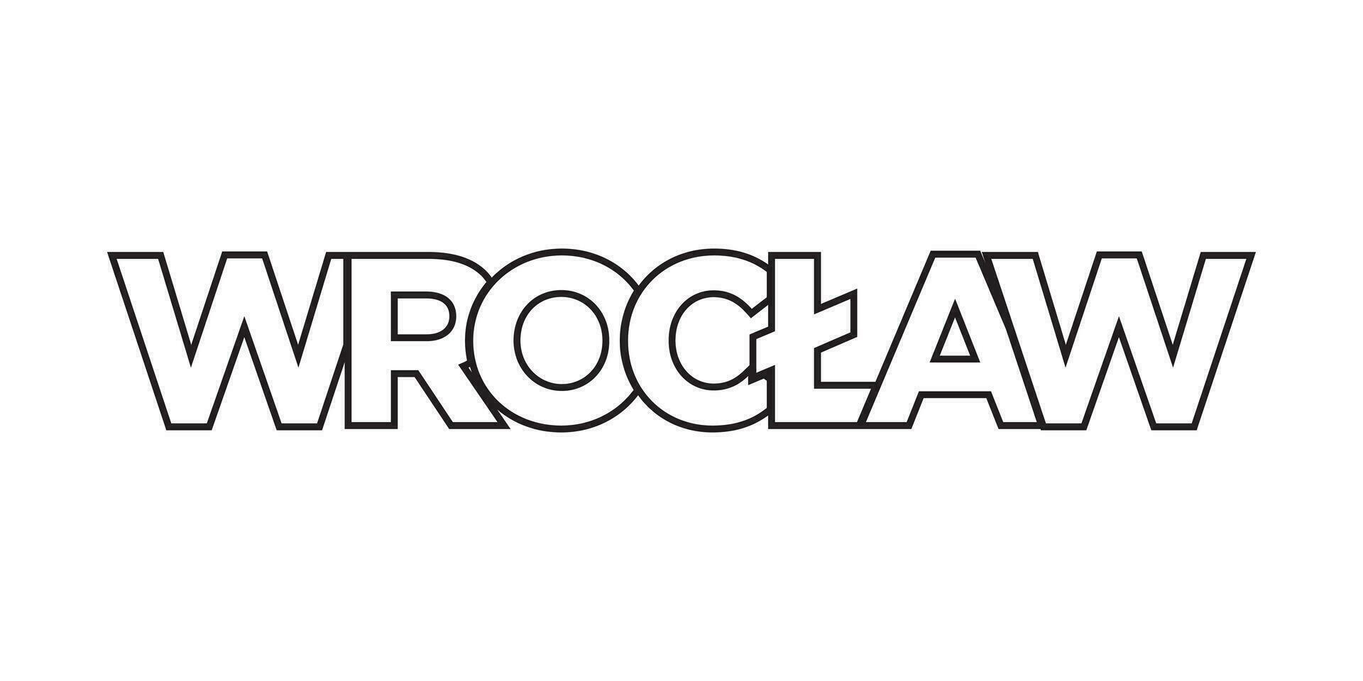 Wroclaw in the Poland emblem. The design features a geometric style, vector illustration with bold typography in a modern font. The graphic slogan lettering.