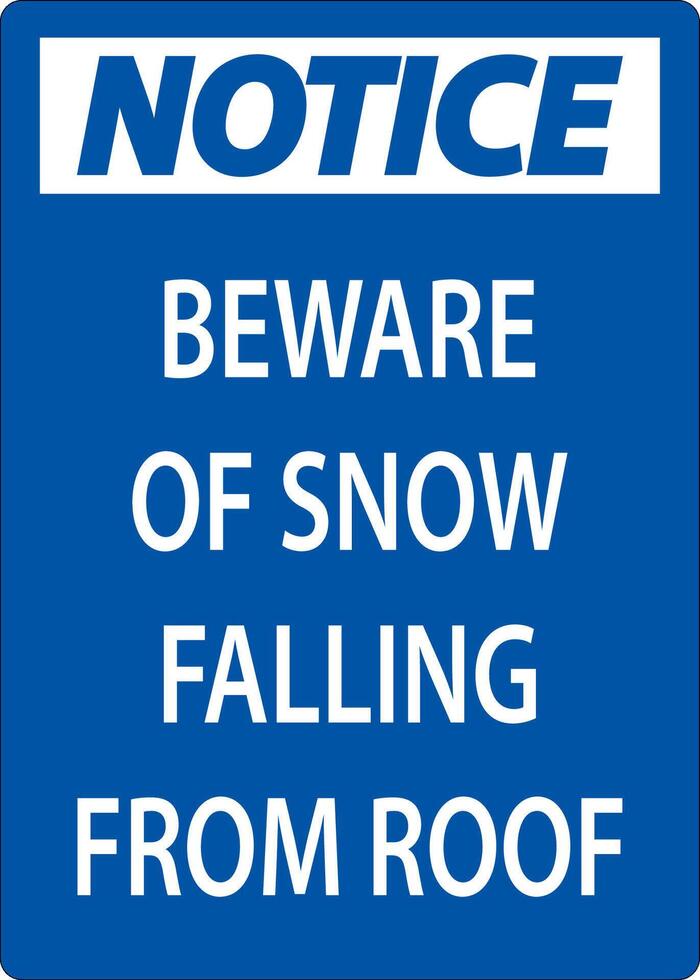 Notice Sign Beware Of Snow Falling From Roof vector