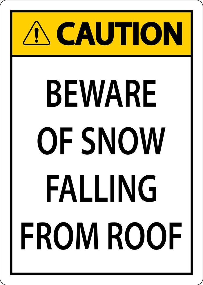 Caution Sign Beware Of Snow Falling From Roof vector