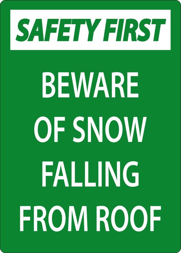 Safety First Sign Beware Of Snow Falling From Roof vector