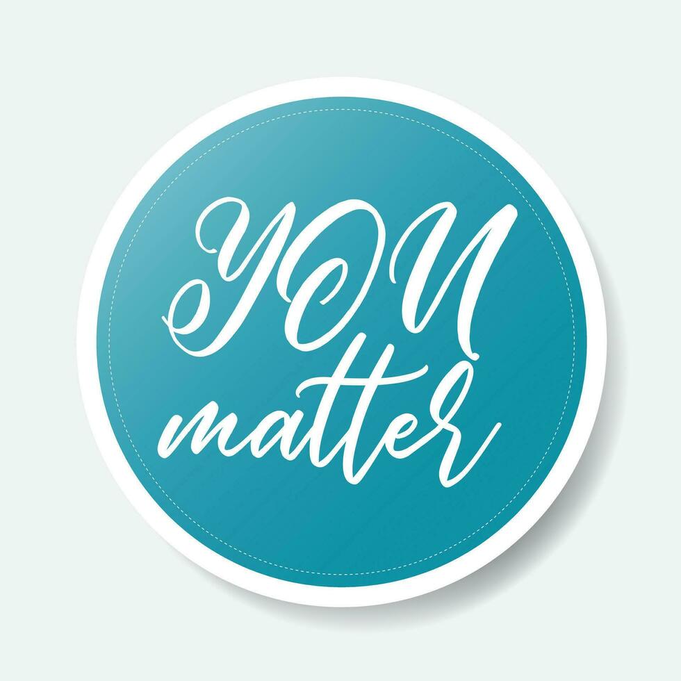 Blue color circle shape sticker with positive phrase, vector illustration
