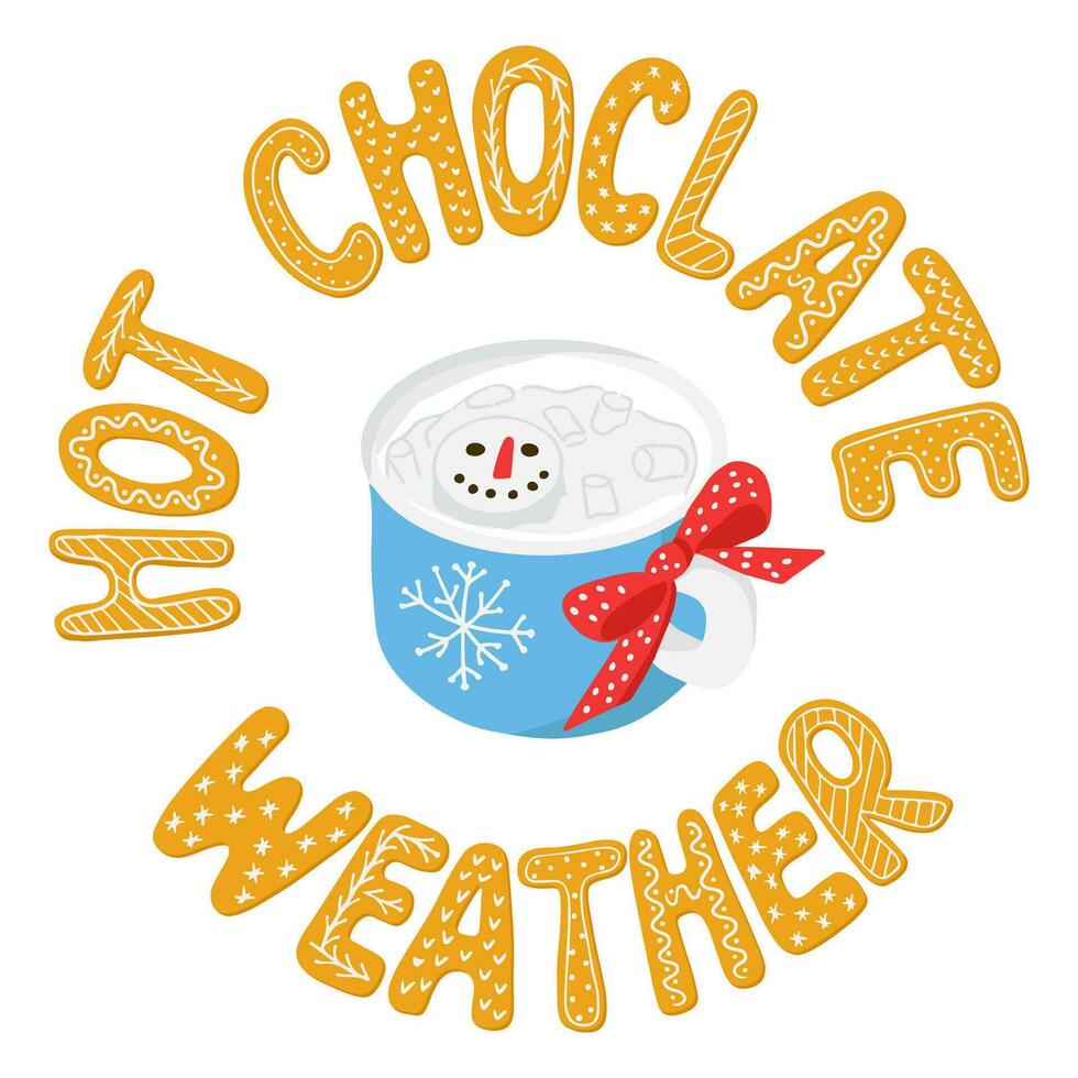 Winter holiday composition with hot chocolate and slogan Hot Chocolate Weather. Hand drawn letters as gingerbread cookies with icing and hot chocolate with marshmallow. Unique retro design for poster vector