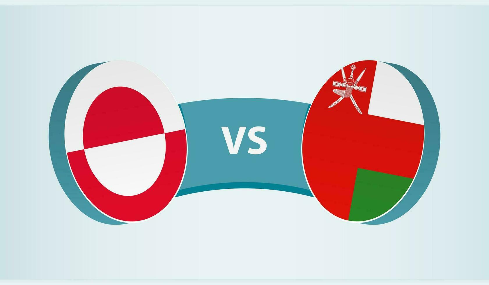 Greenland versus Oman, team sports competition concept. vector