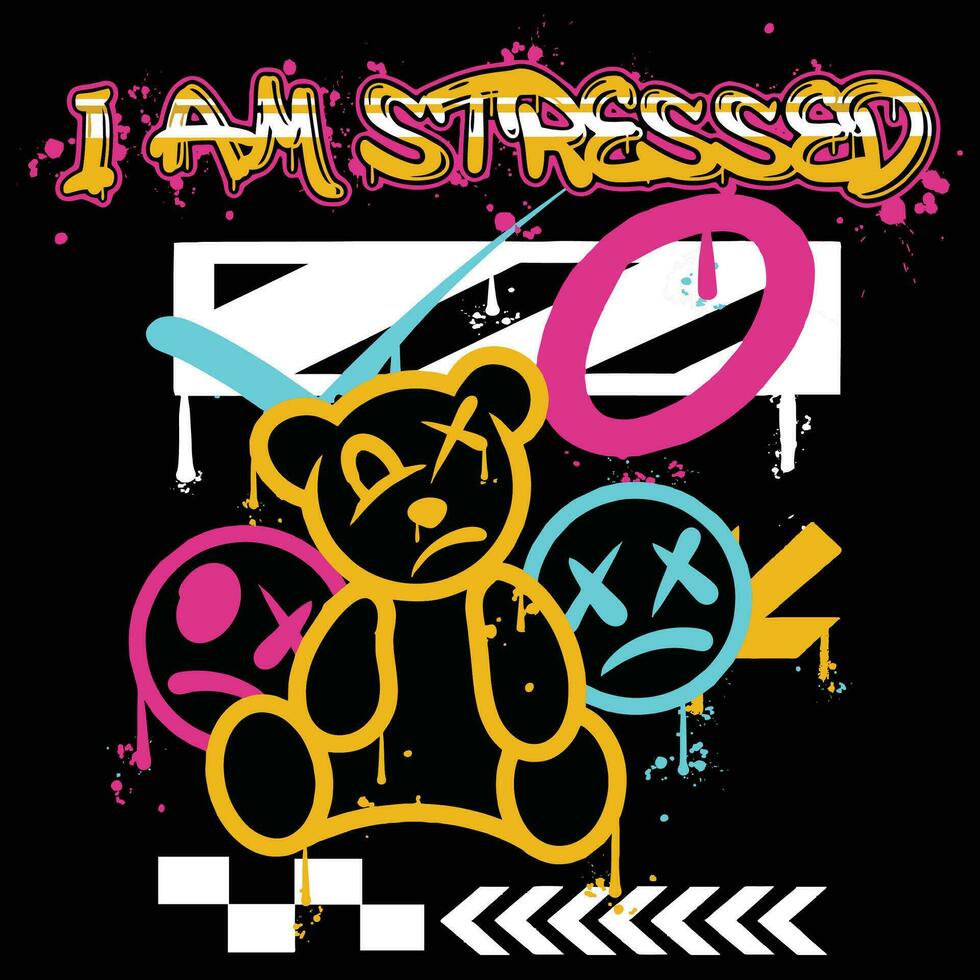 Graffiti teddy bear street wear illustration with slogan i am stressed vector