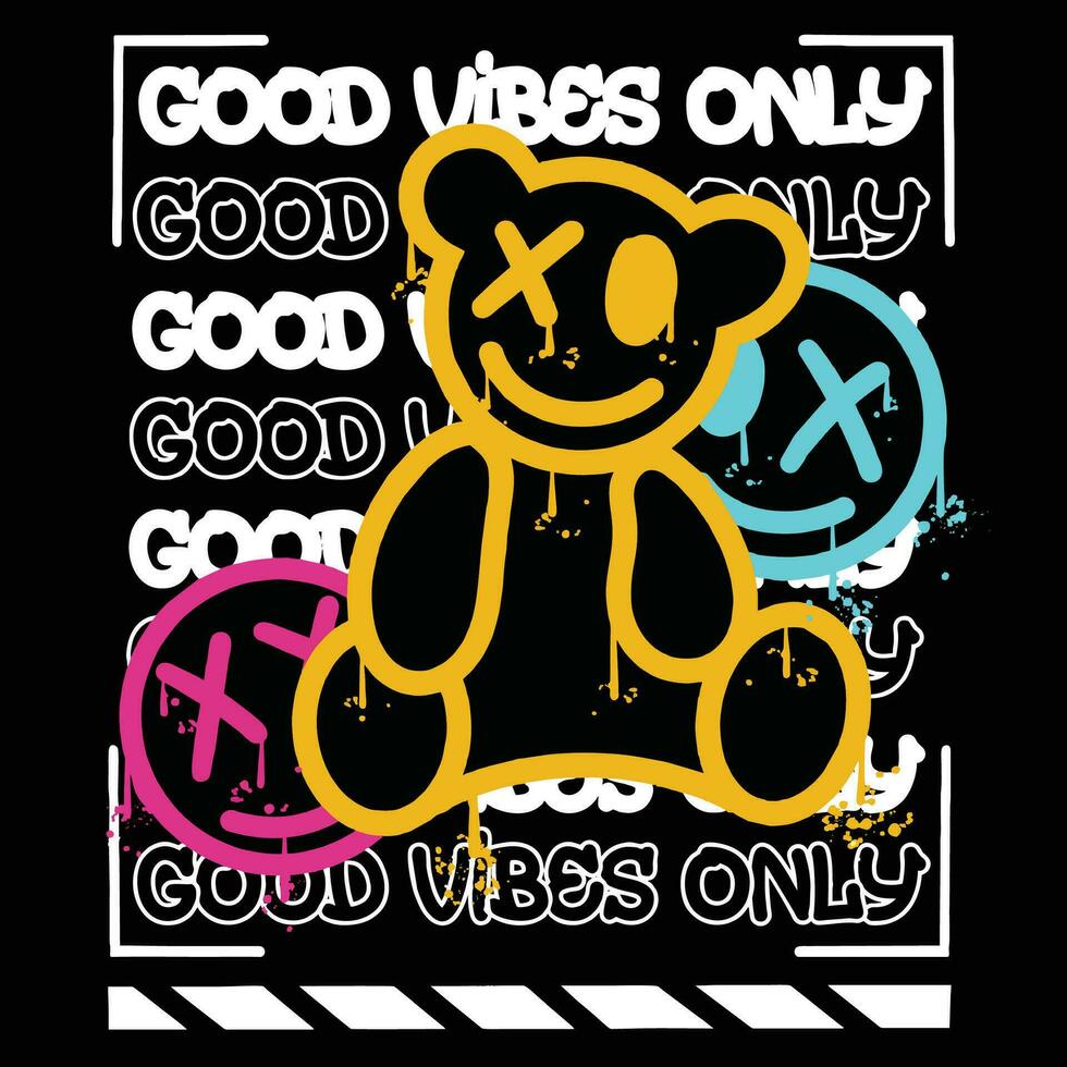 Graffiti teddy bear  street wear illustration with slogan good vibes only vector