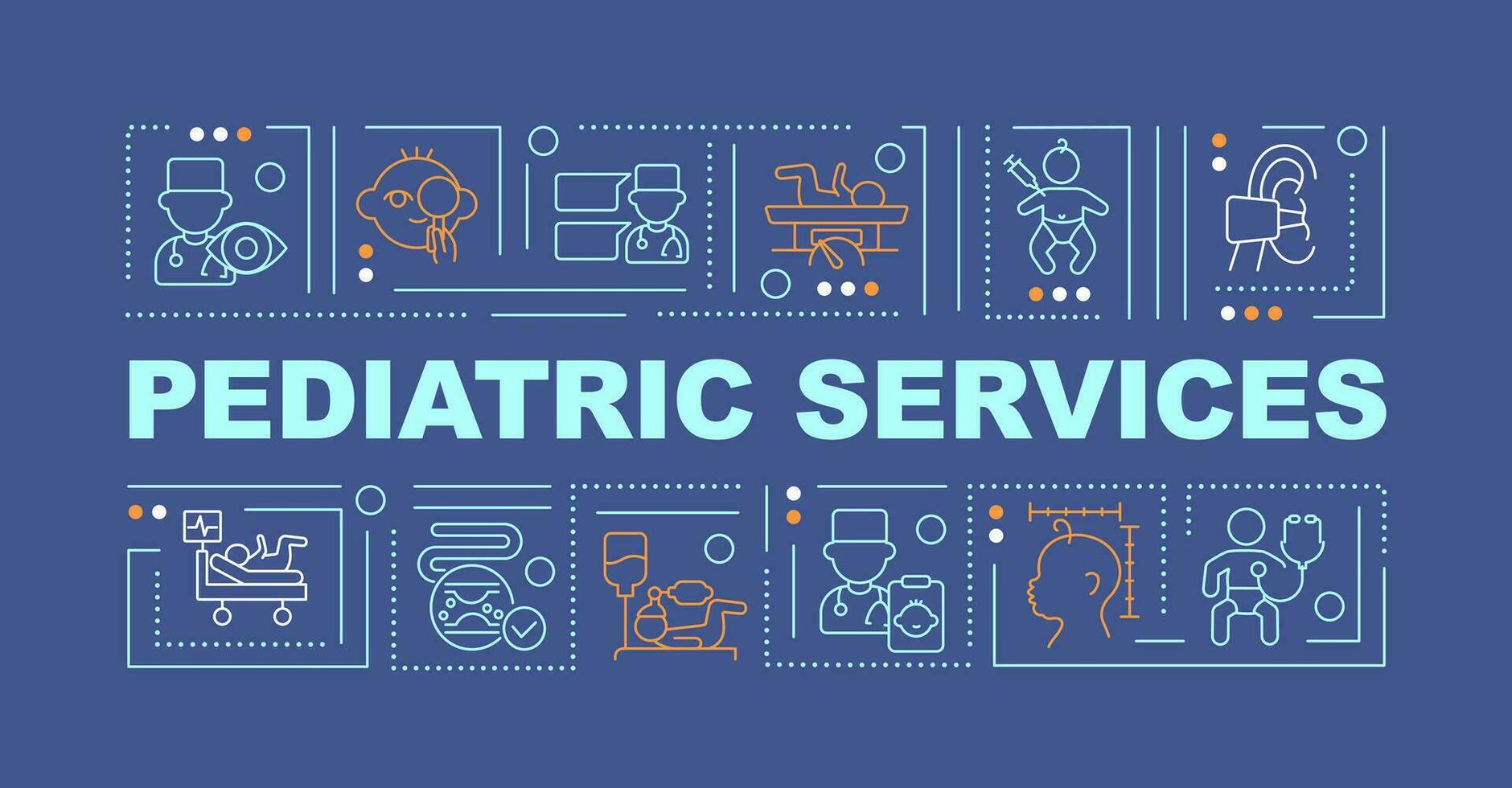 Pediatric services word concepts dark blue banner. Childcare center. Infographics with editable icons on color background. Isolated typography. Vector illustration with text