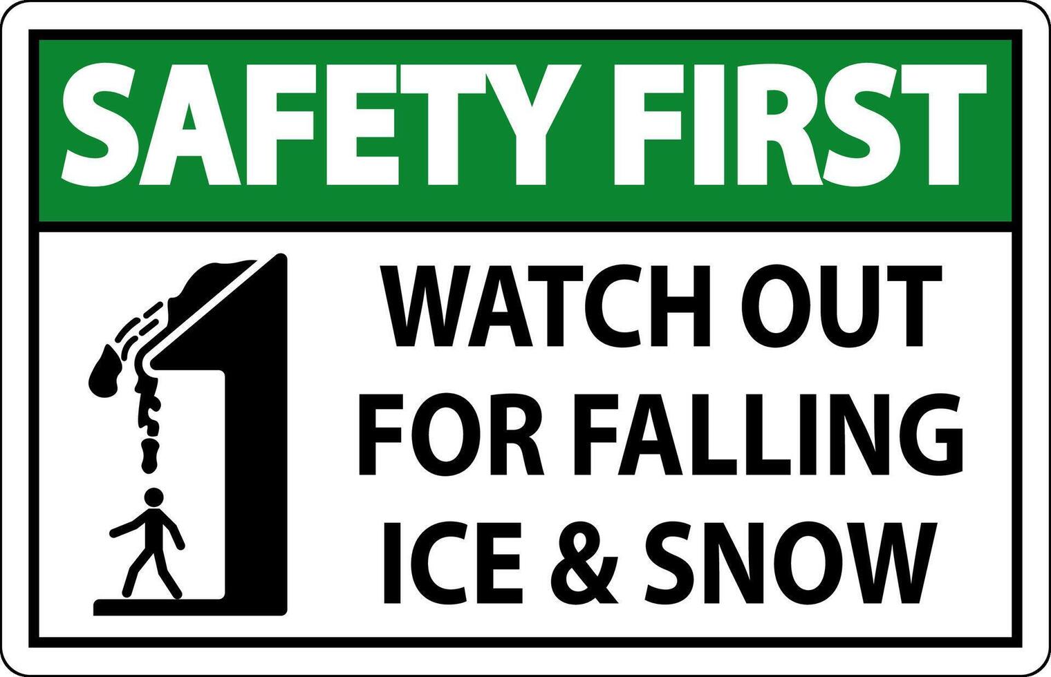 Safety First Sign Watch Out For Falling Ice And Snow vector