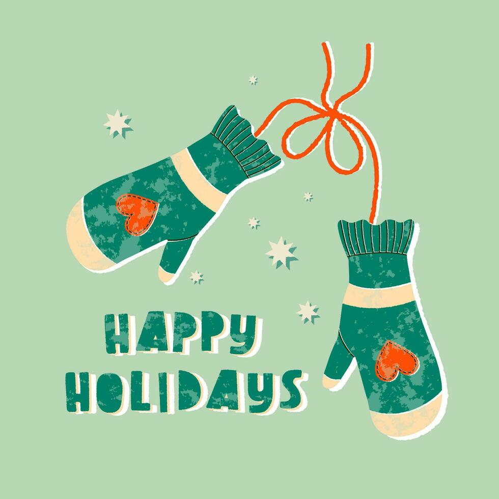 Mittens with happy holidays text. Winter gloves and winter holiday concept. Hand drawn flat textured holiday greeting card. Cute green mittens with hearts. Trendy illustration for print. vector