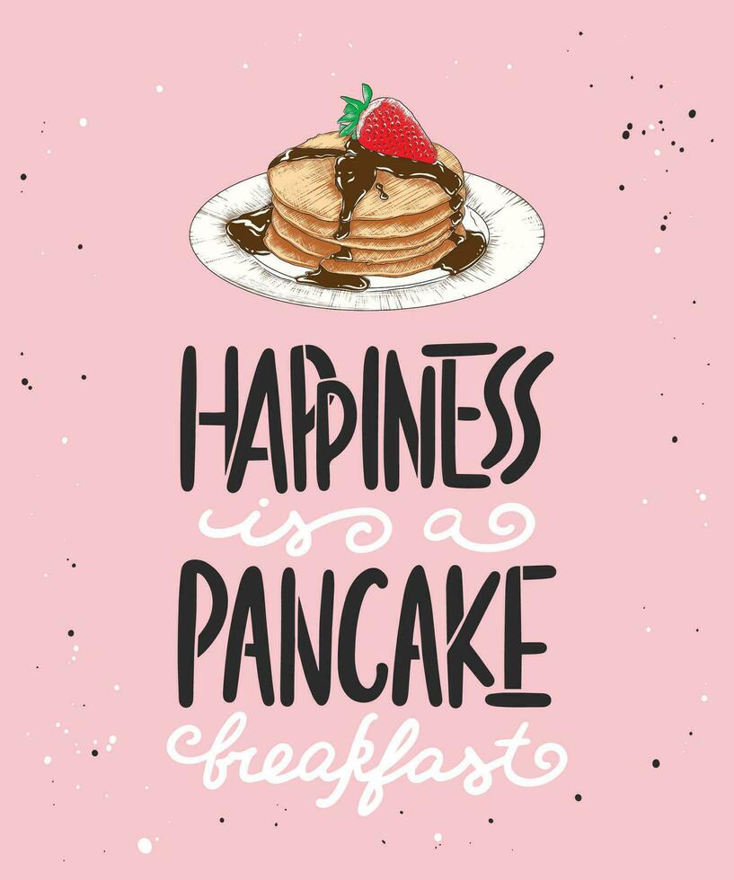 Vector card with hand drawn unique typography design element for greeting cards, kitchen decoration, prints and posters. Happiness is a pancake breakfast with pancake sketch. Handwritten lettering.