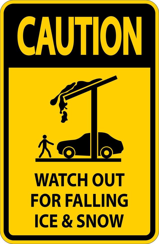 Caution Sign Watch Out For Falling Ice And Snow vector