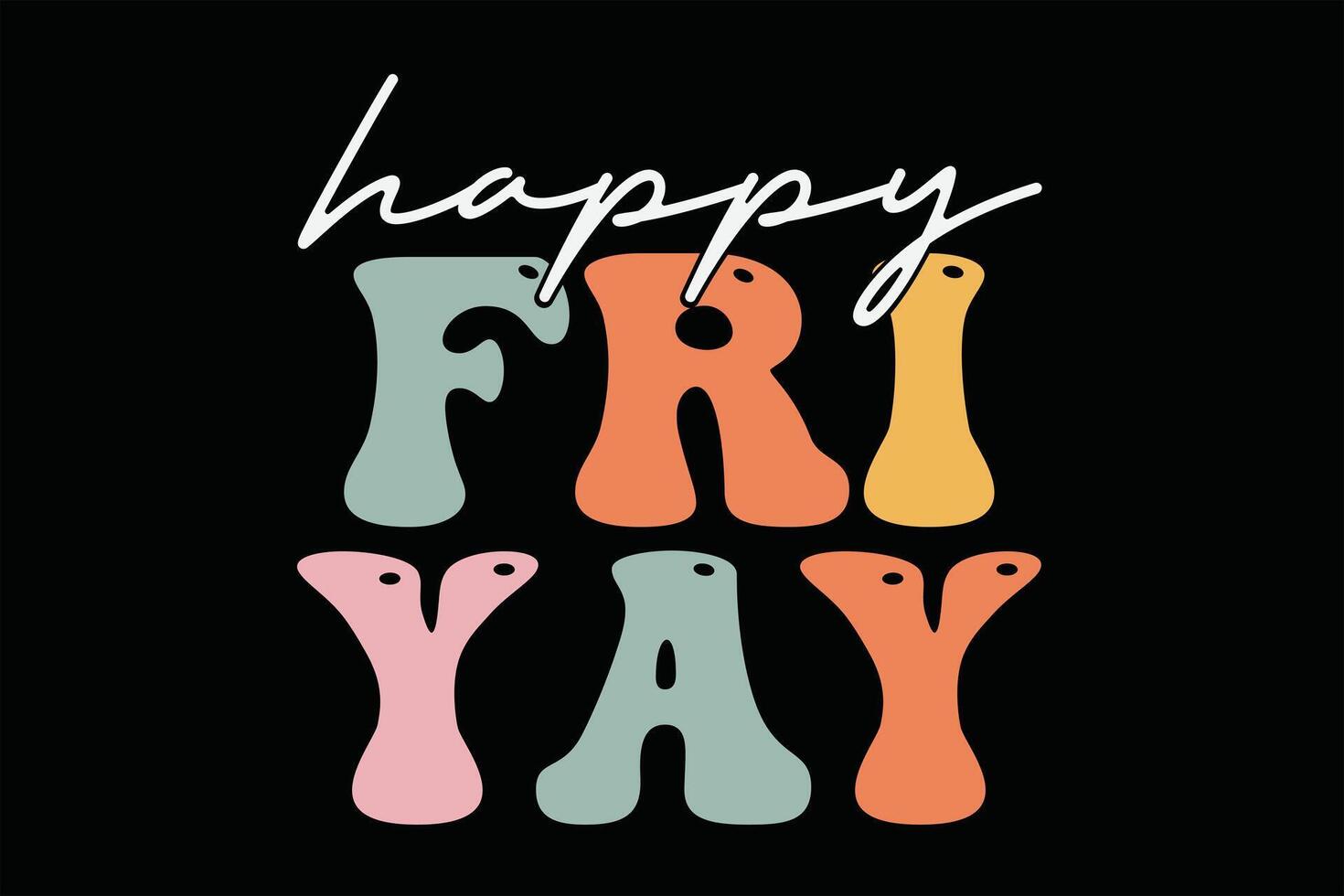 Happy Fri-Yay T-Shirt Design vector