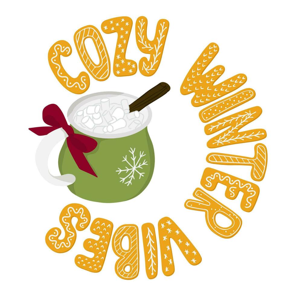 Winter holiday hot drink typography print design. Slogan Cozy Winter Vibes with hot chocolate in a mug composition. Hand drawn letters as gingerbread cookies with icing, hot chocolate with marshmallow vector