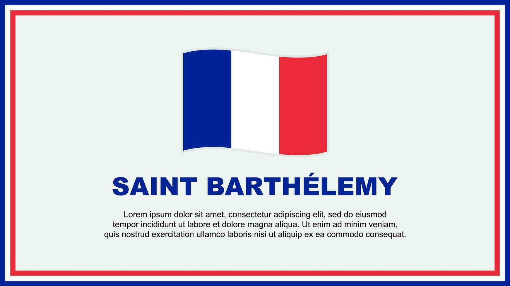 Saint Barthelemy Flag Abstract Background Design Template. Saint Barthelemy Independence Day Banner Social Media Vector Illustration. Banner