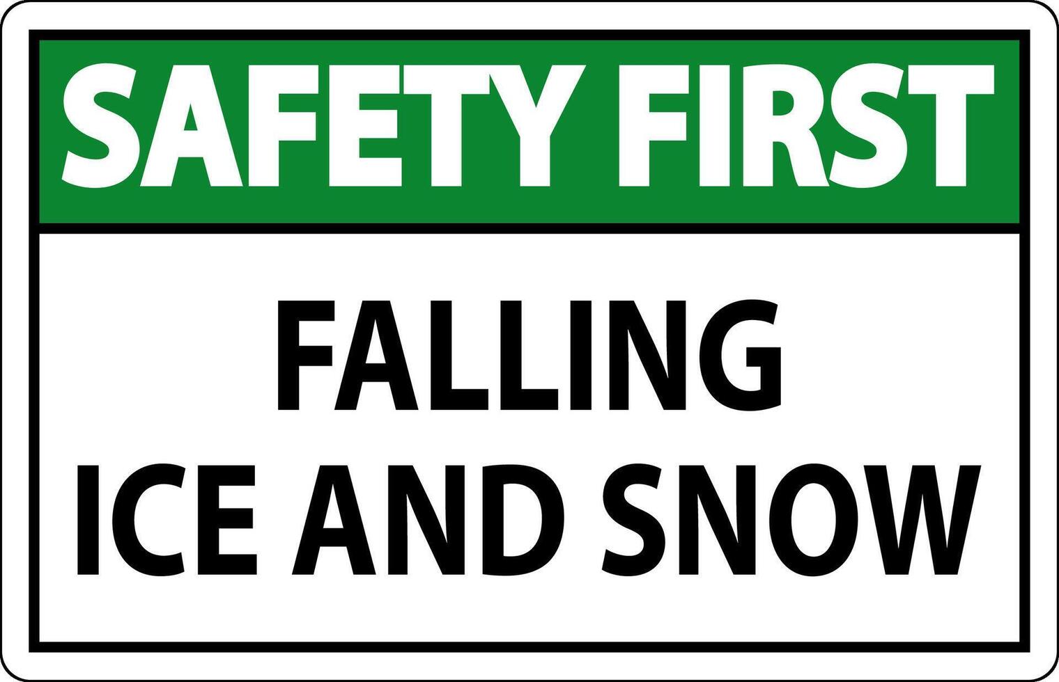 Safety First Sign Falling Ice And Snow vector