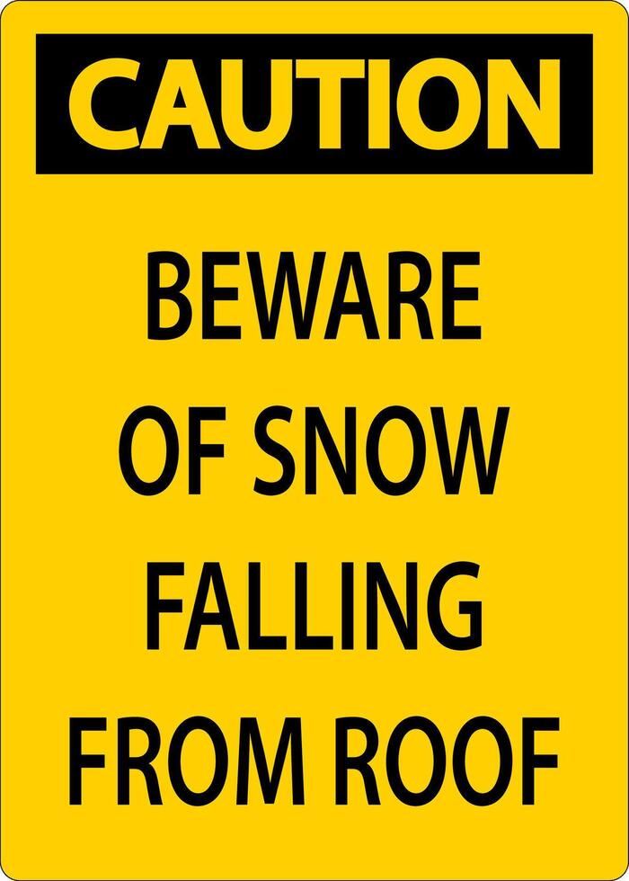 Caution Sign Beware Of Snow Falling From Roof vector