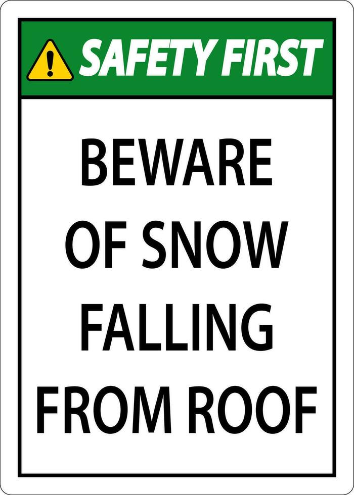 Safety First Sign Beware Of Snow Falling From Roof vector