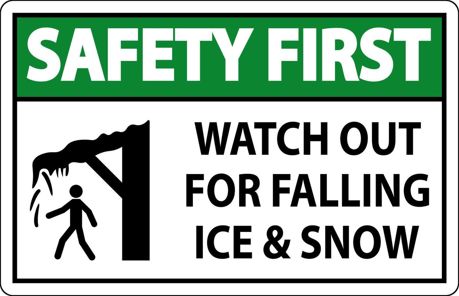 Safety First Sign Watch Out For Falling Ice And Snow vector
