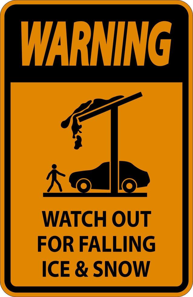 Warning Sign Watch Out For Falling Ice And Snow vector