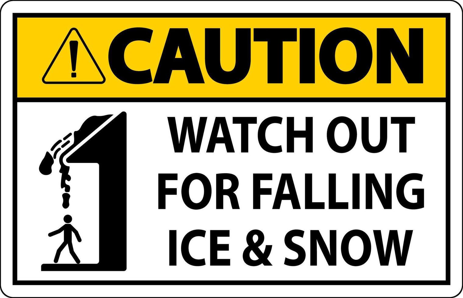 Caution Sign Watch Out For Falling Ice And Snow vector