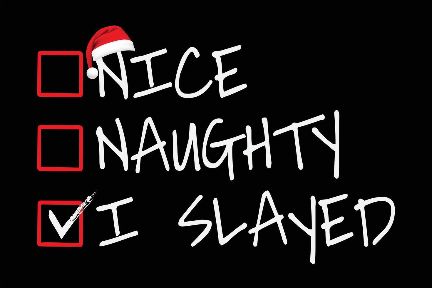 Nice Naughty I Slayed Christmas List Santa Claus T-Shirt Design vector