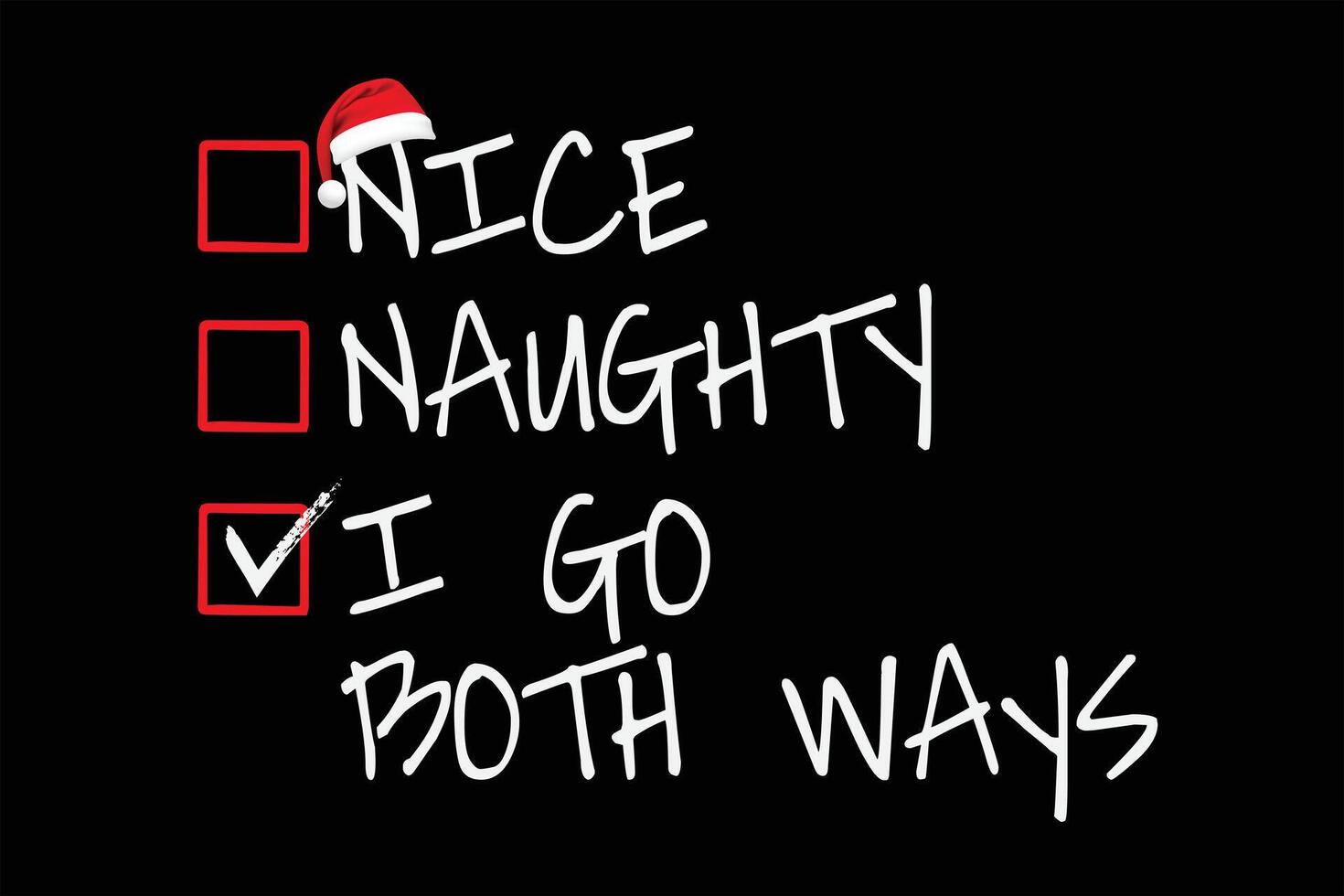 Nice Naughty I Go Both Ways Christmas List Santa Claus T-Shirt Design vector