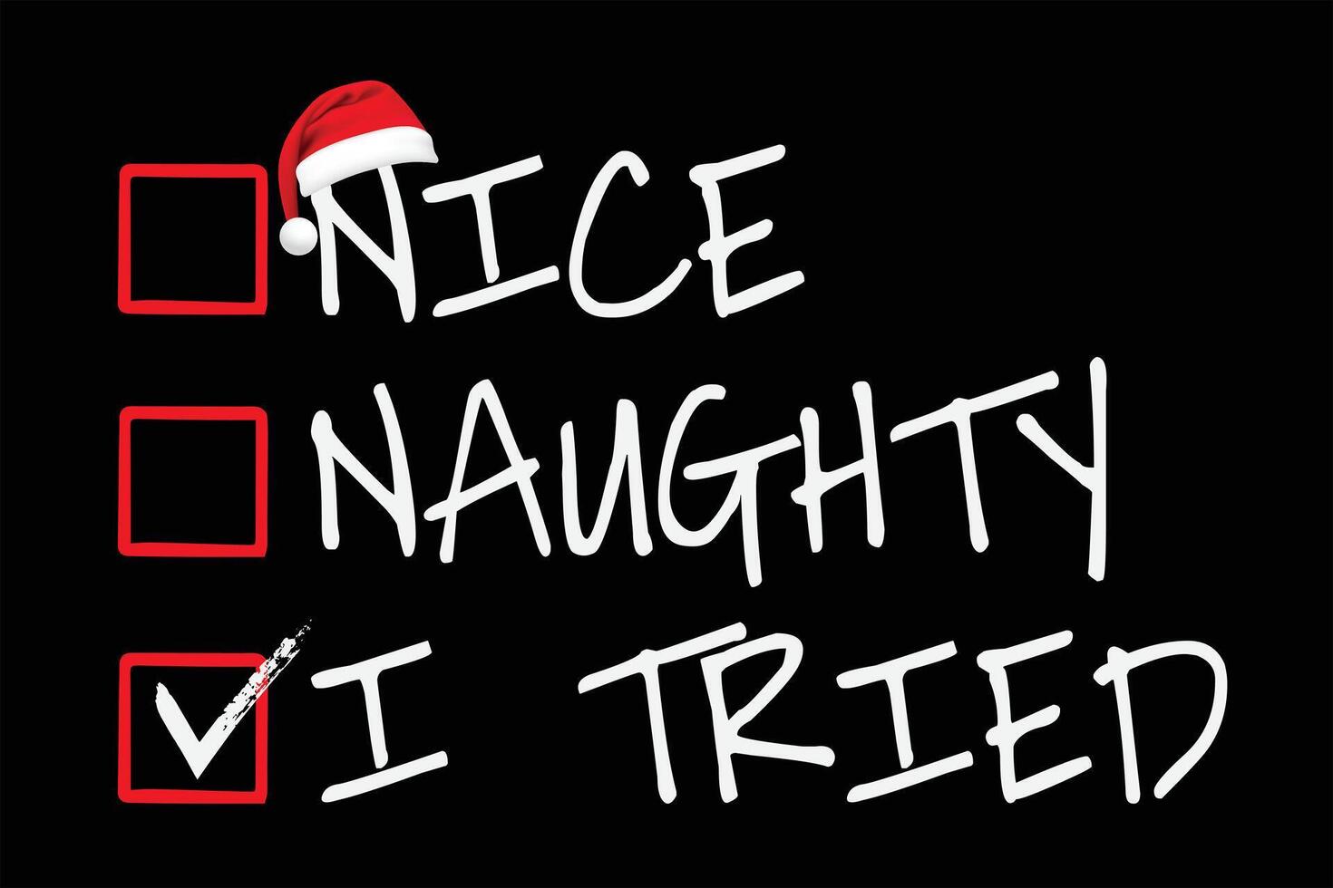 Nice Naughty I Tried Christmas List Santa Claus T-Shirt Design vector