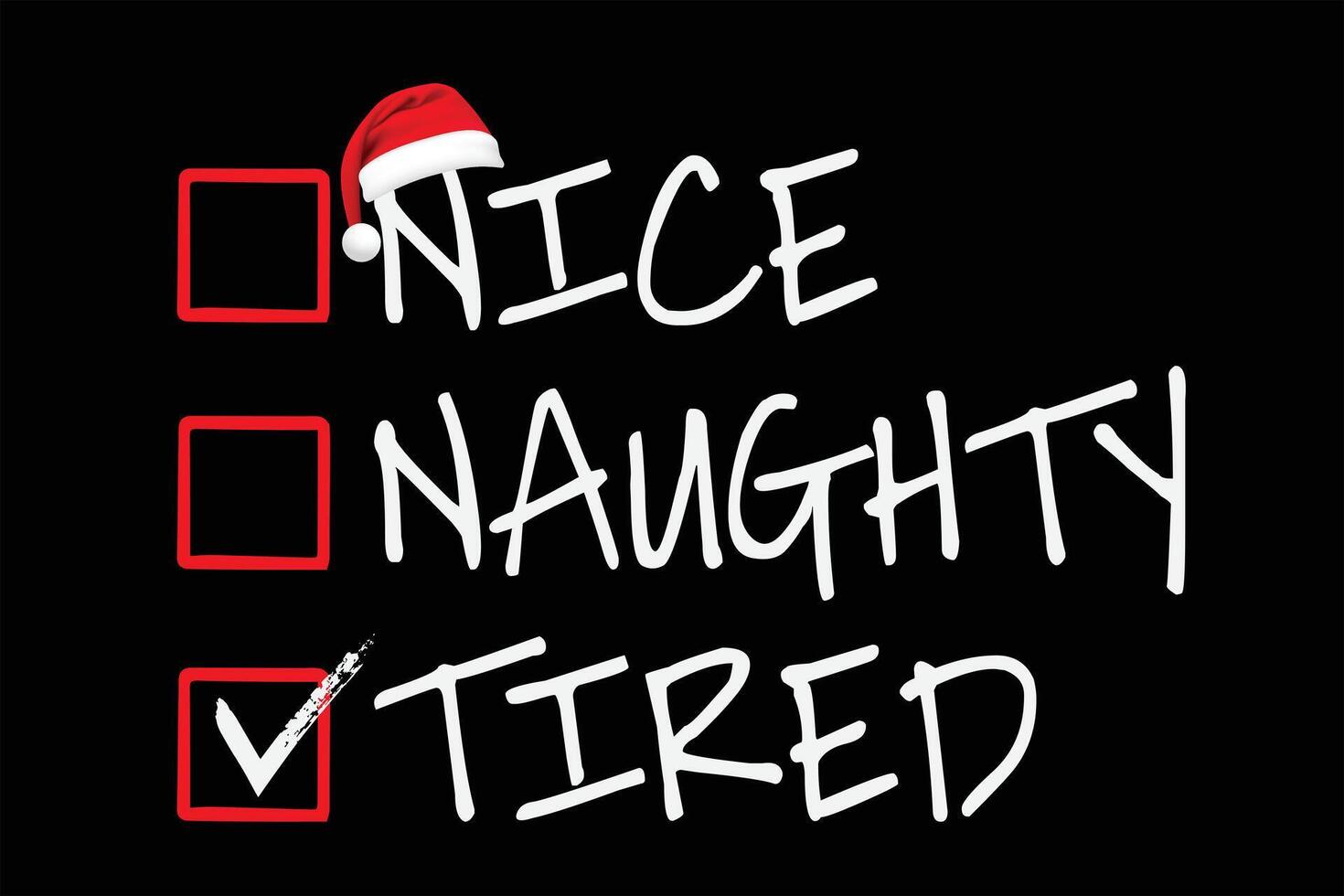 Nice Naughty Tried Christmas List Santa Claus T-Shirt Design vector
