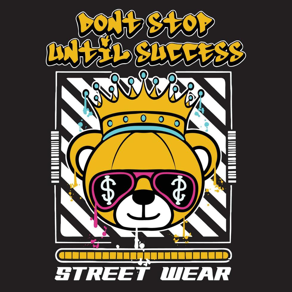 Graffiti teddy bear  street wear illustration with slogan don't stop until success vector