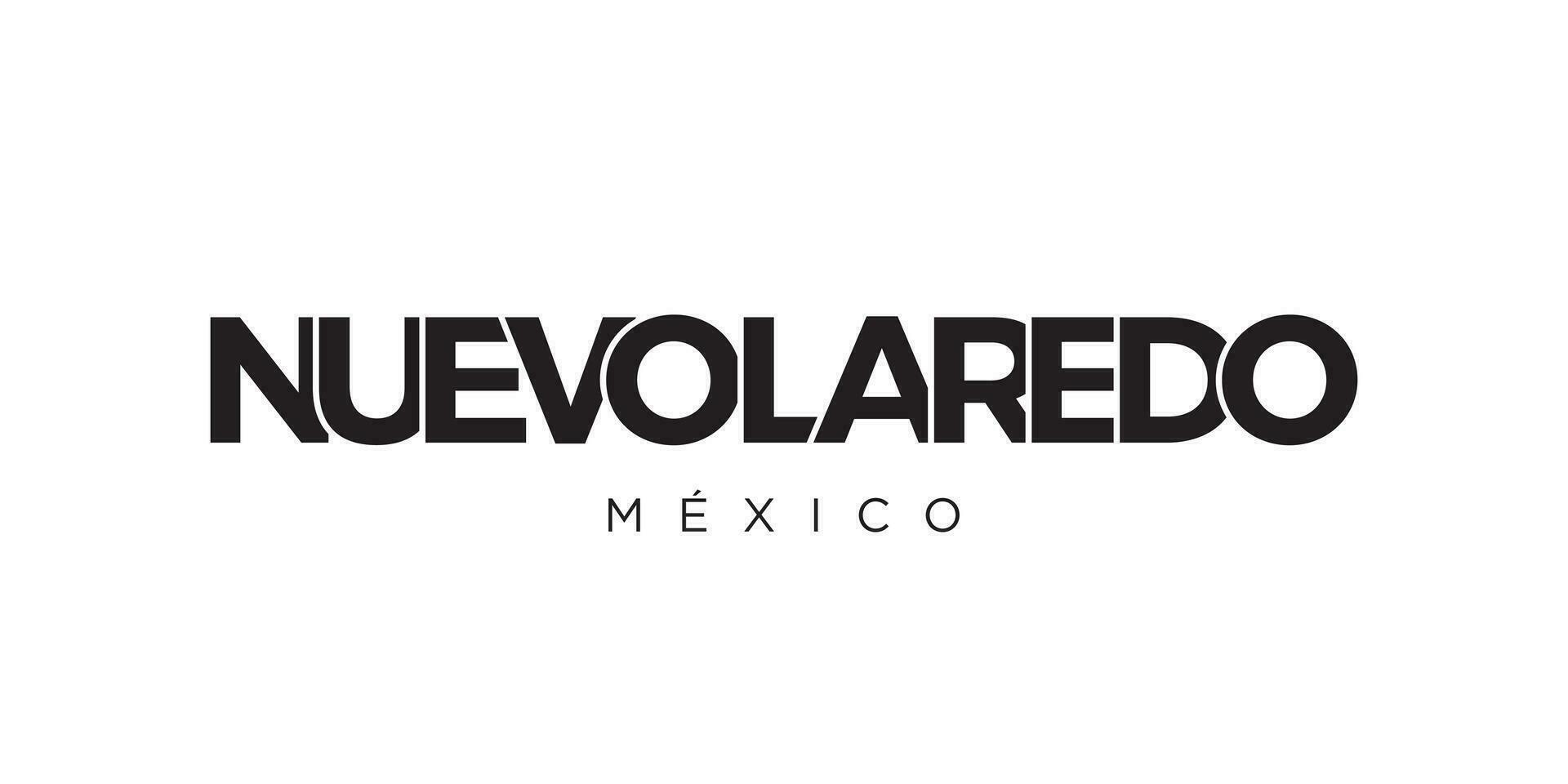 Nuevo Laredo in the Mexico emblem. The design features a geometric style, vector illustration with bold typography in a modern font. The graphic slogan lettering.