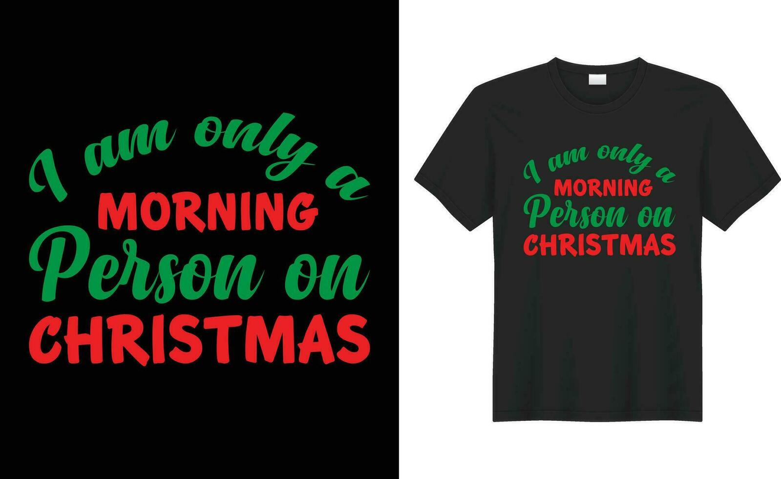 I am only a morning person on christmas typography vector t-shirt Design. Perfect for print item and bag, banner, mug, sticker, template. Handwritten vector illustration. Isolated on black background.