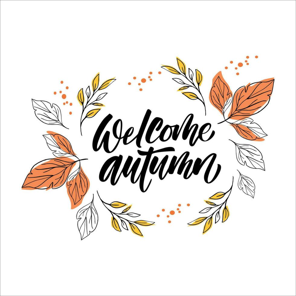 Welcome autumn vector hand drawn lettering. Autumn background with leaves