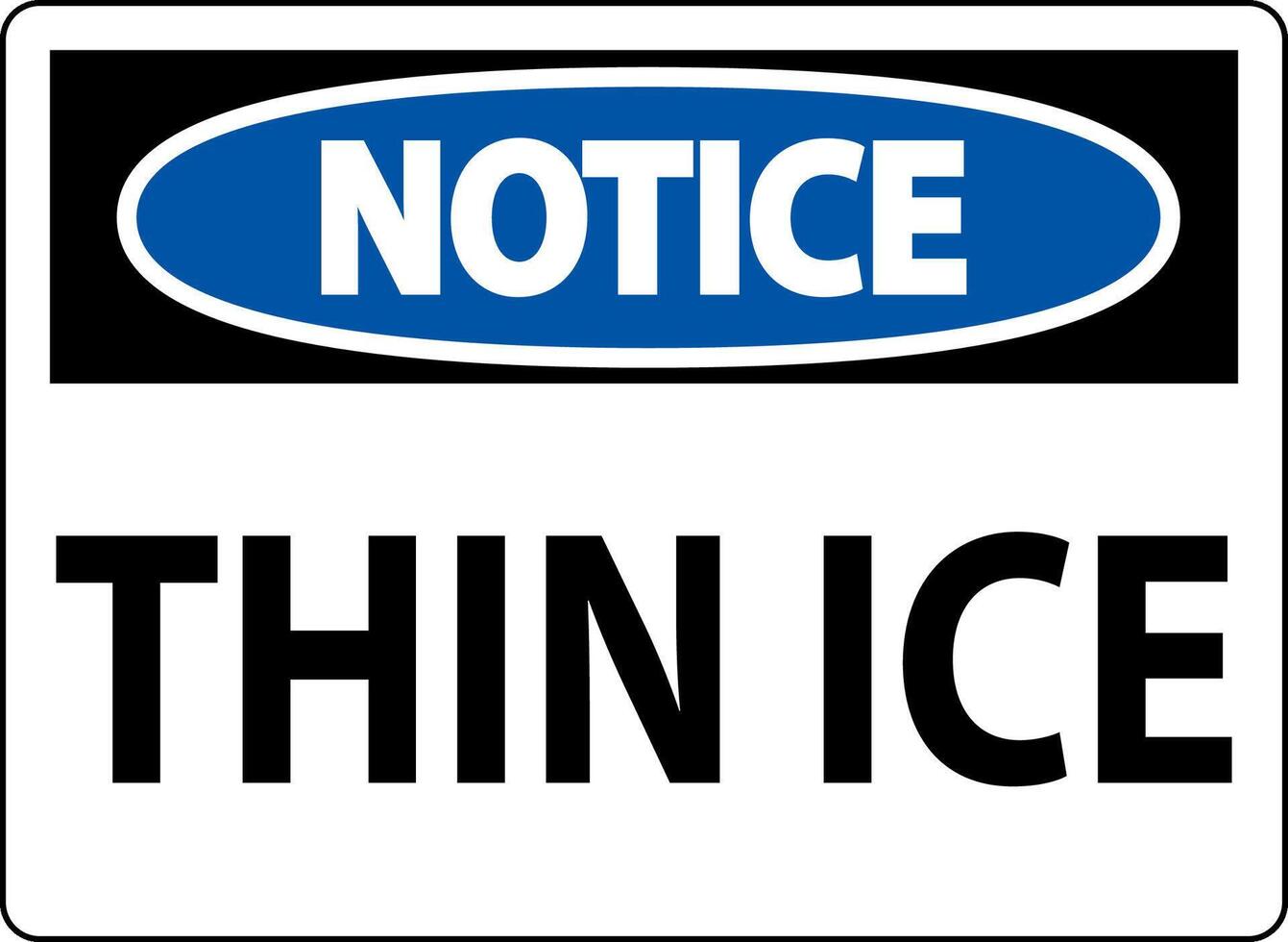 Notice Sign, Warning Thin Ice Sign vector