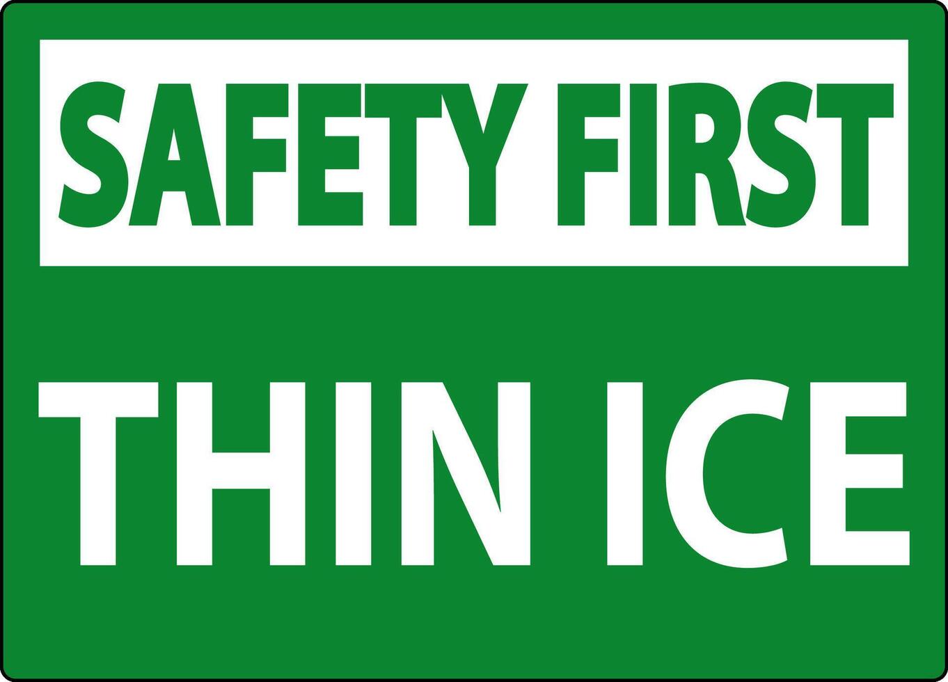 Safety First Sign, Warning Thin Ice Sign vector